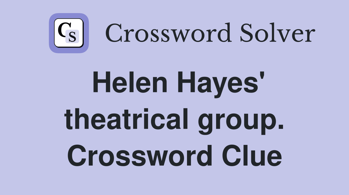 Helen Hayes' theatrical group. Crossword Clue