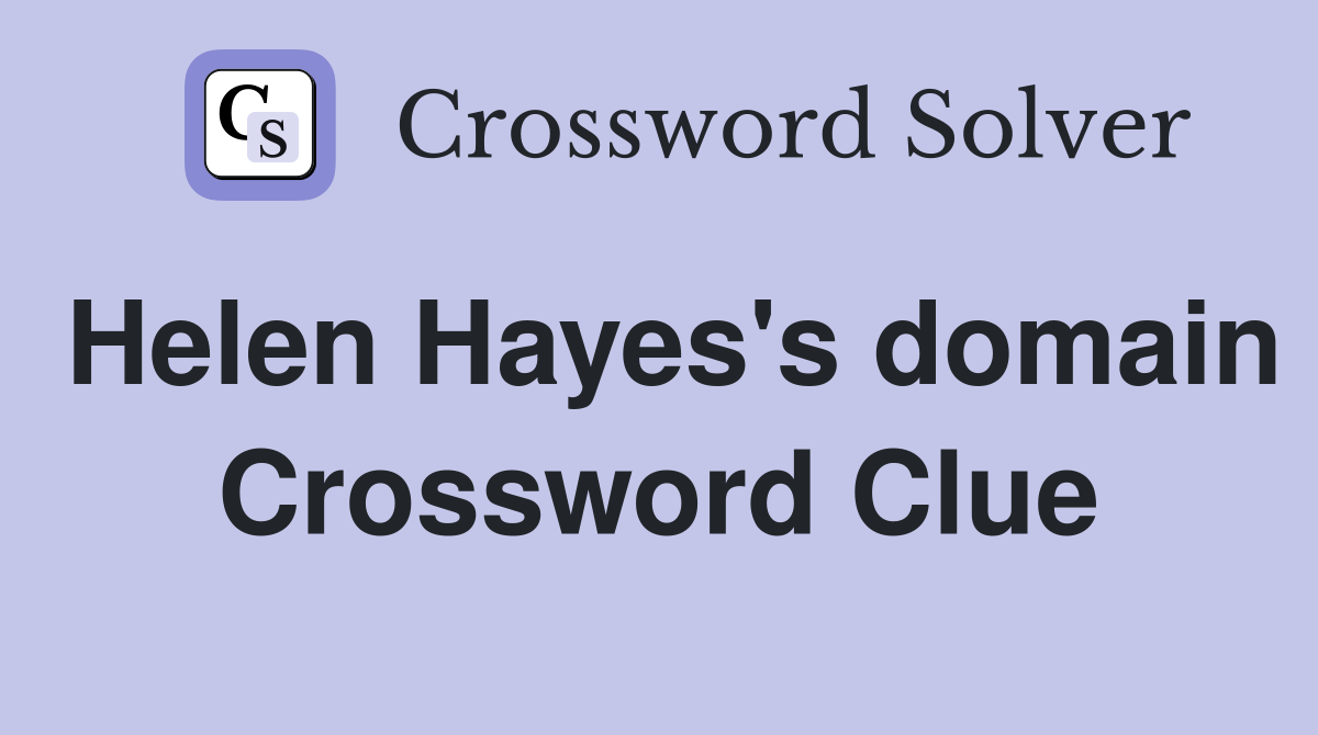 Helen Hayes's domain Crossword Clue
