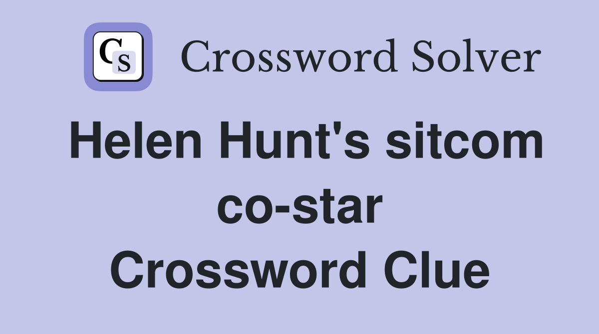 Helen Hunt's sitcom co-star Crossword Clue