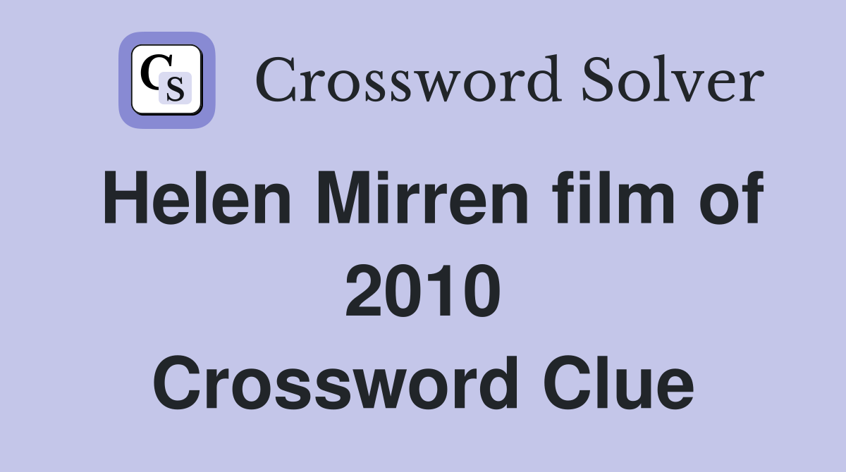 Helen Mirren film of 2010 Crossword Clue
