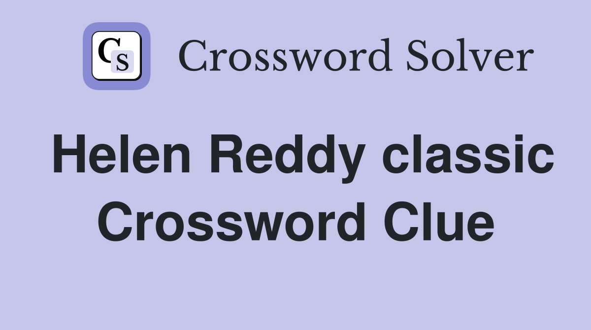 Helen Reddy classic Crossword Clue