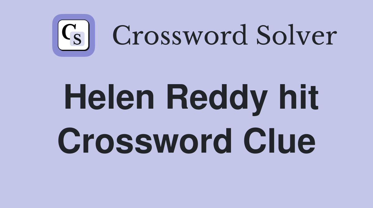 Helen Reddy hit Crossword Clue