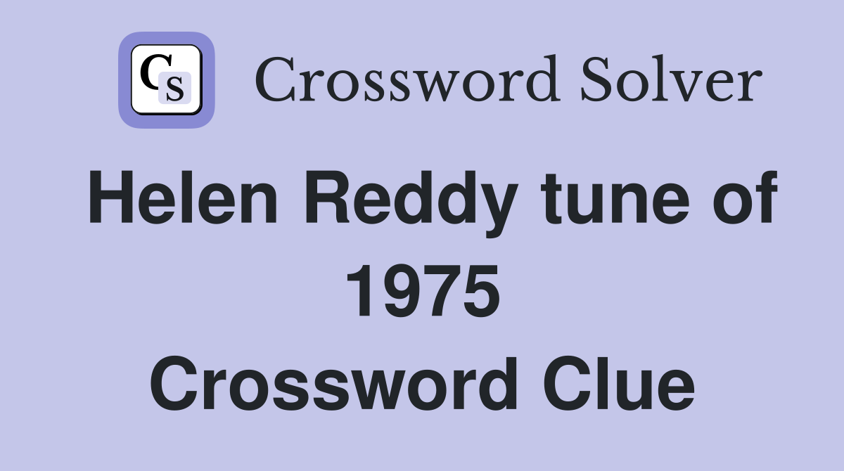 Helen Reddy tune of 1975 Crossword Clue