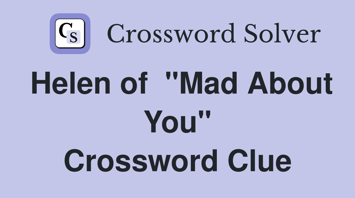 Helen of  "Mad About You" Crossword Clue