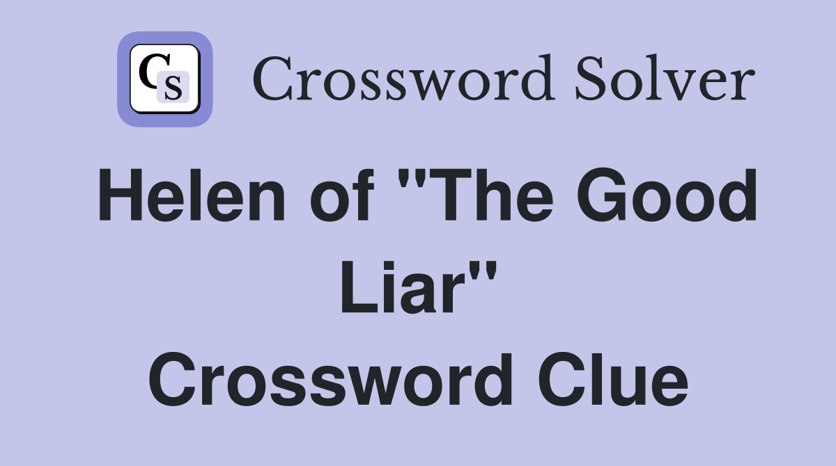 Helen of "The Good Liar" Crossword Clue