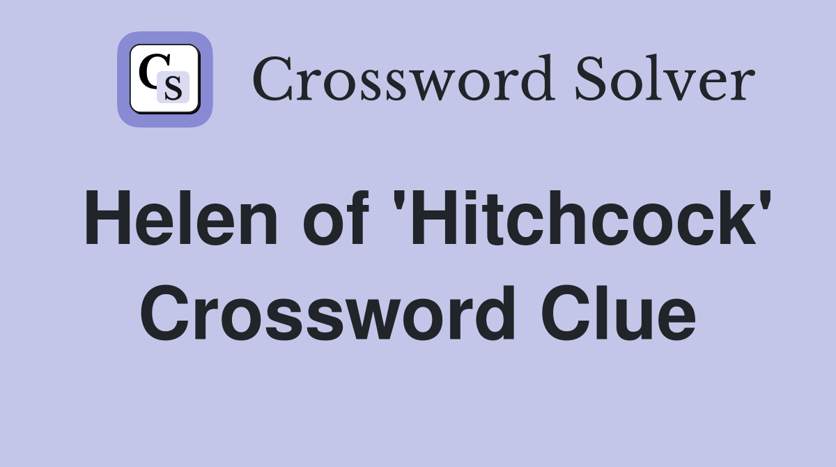 Helen of 'Hitchcock' Crossword Clue
