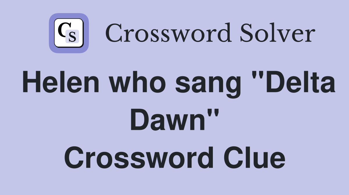 Helen who sang "Delta Dawn" Crossword Clue