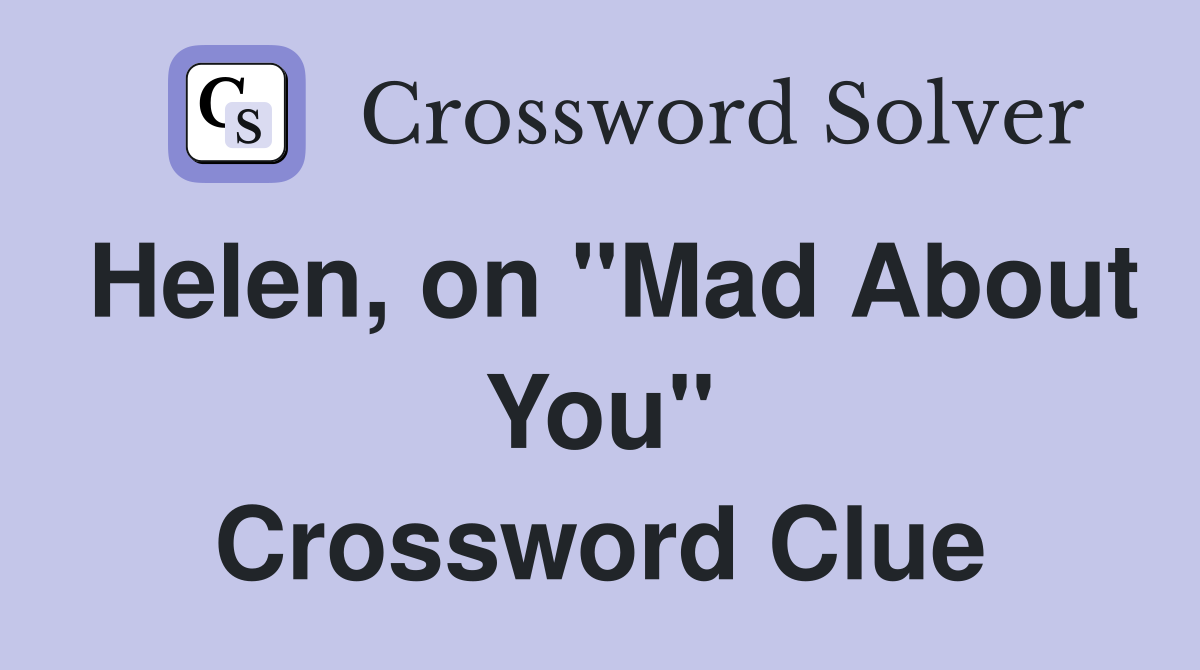 Helen, on "Mad About You" Crossword Clue