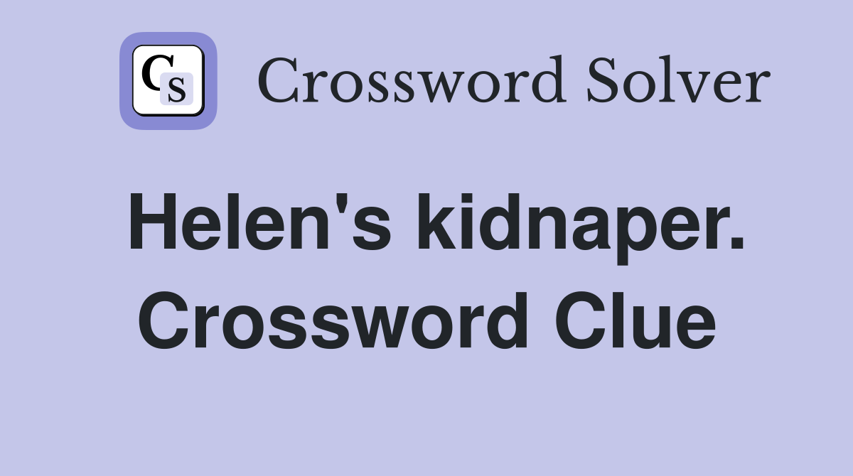 Helen's kidnaper. Crossword Clue