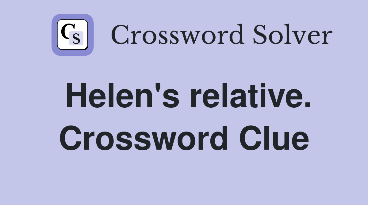 Helen's relative. Crossword Clue