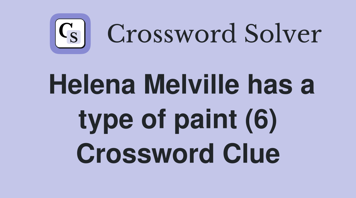 Helena Melville has a type of paint (6) Crossword Clue