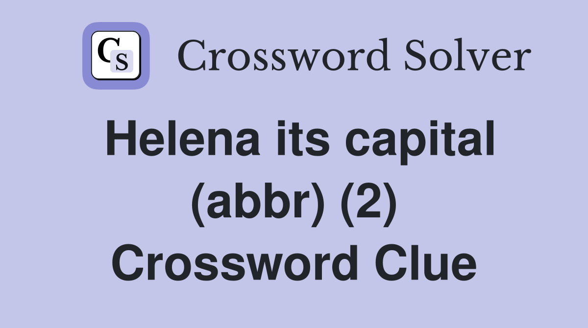 Helena its capital (abbr) (2) Crossword Clue