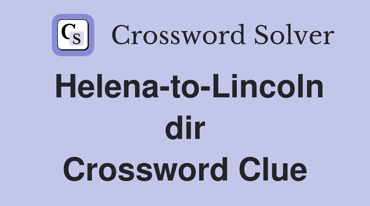 Helena-to-Lincoln dir Crossword Clue