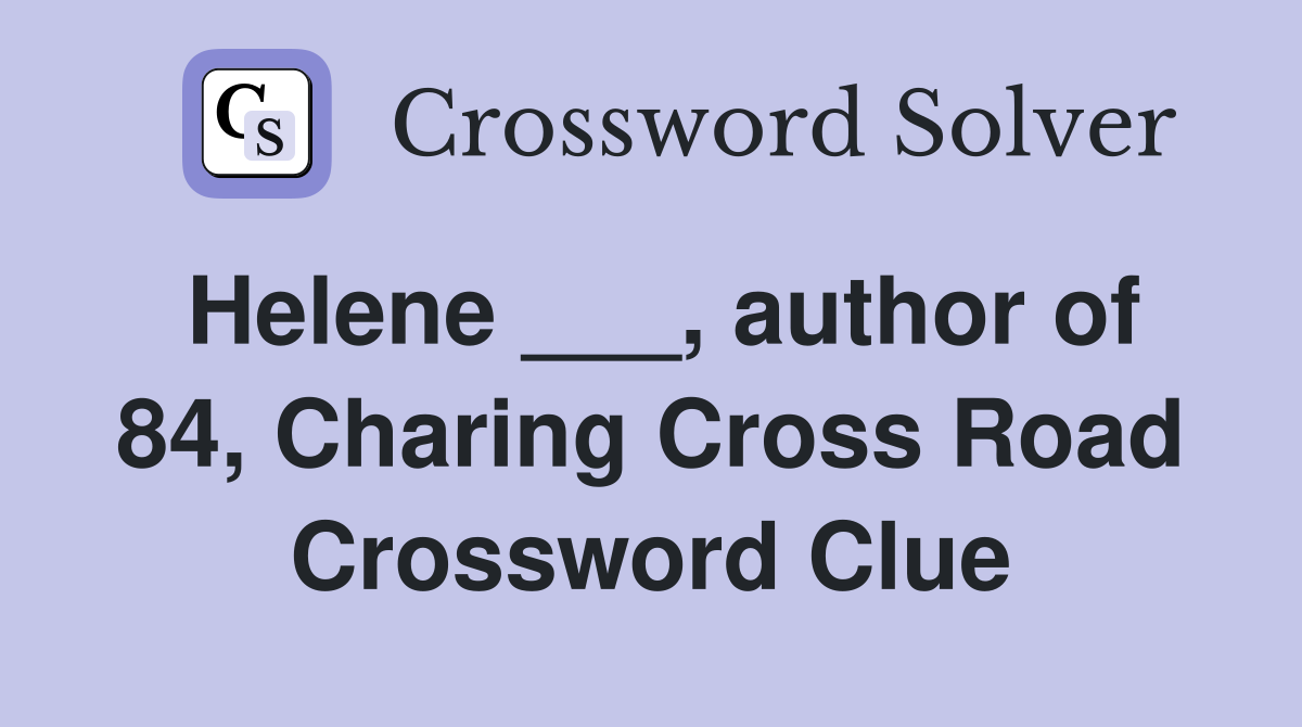 Helene ___, author of 84, Charing Cross Road Crossword Clue