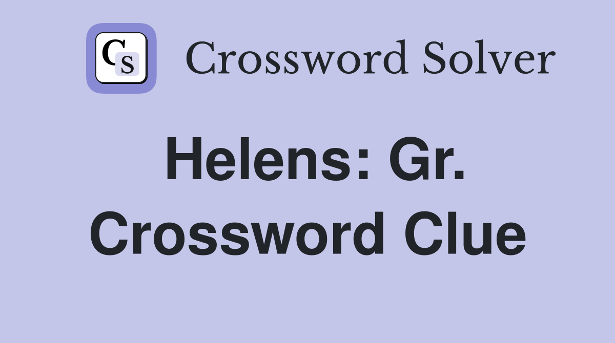 Helens: Gr. Crossword Clue