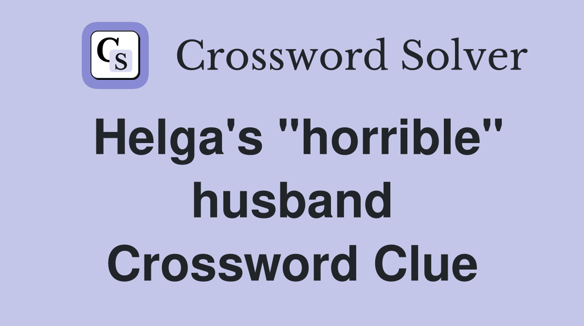 Helga's "horrible" husband Crossword Clue