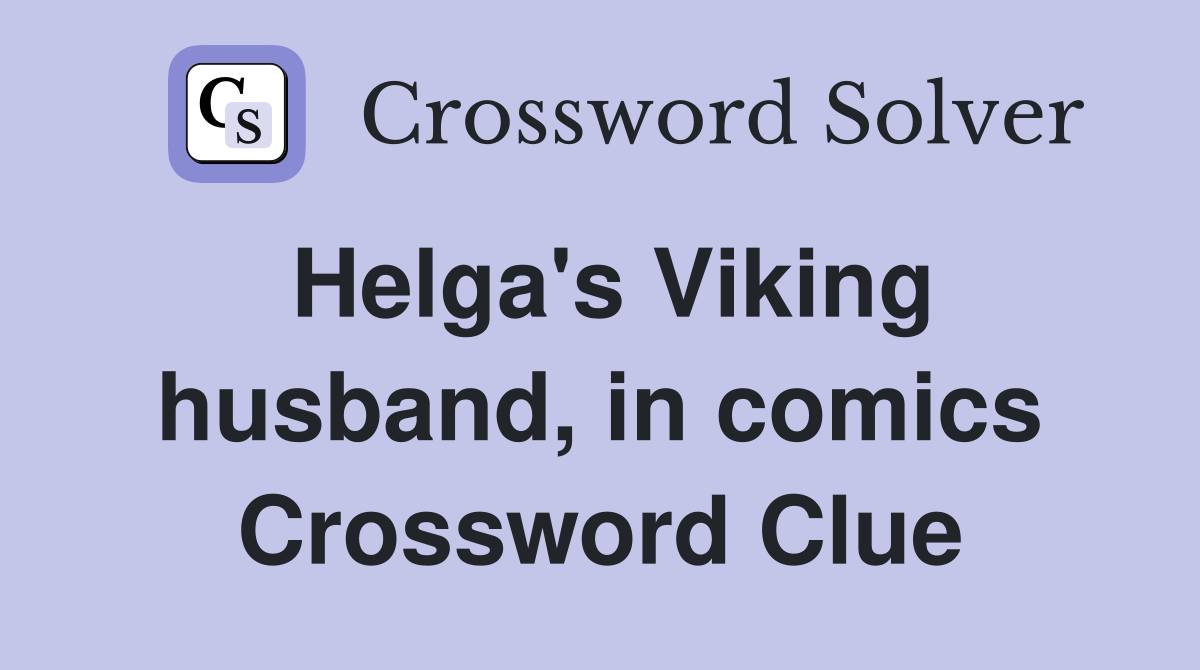 Helga's Viking husband, in comics Crossword Clue