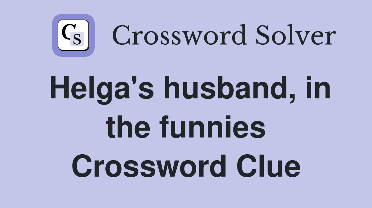 Helga's husband, in the funnies Crossword Clue