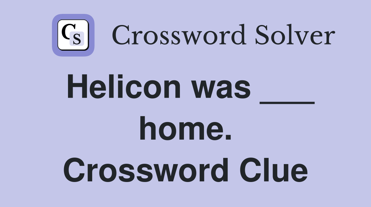 Helicon was ___ home. Crossword Clue
