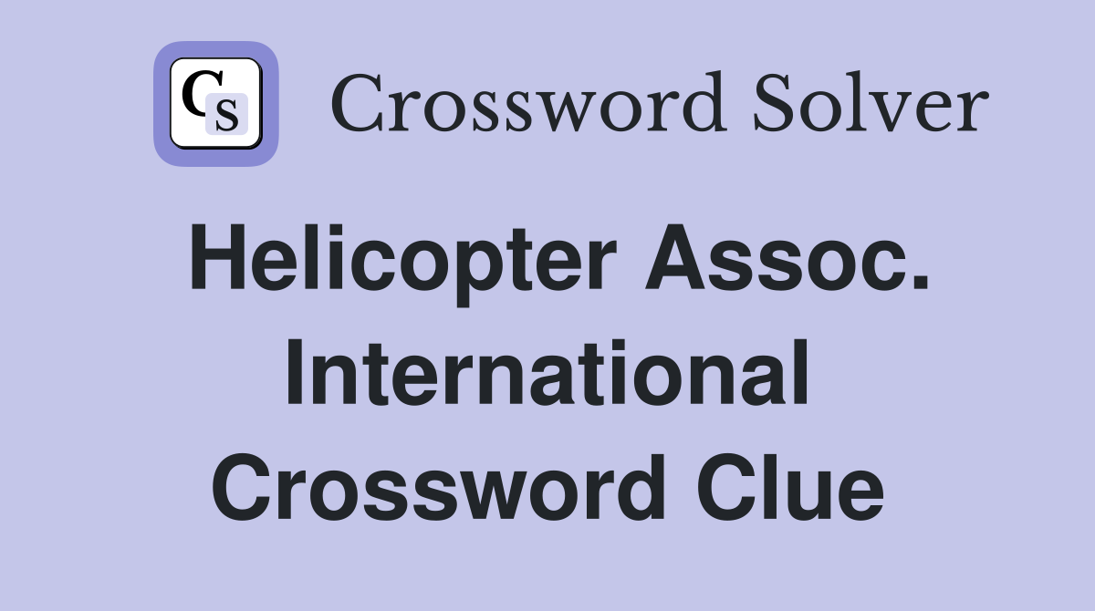 Helicopter Assoc. International Crossword Clue