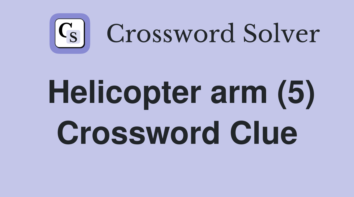 Helicopter arm (5) Crossword Clue
