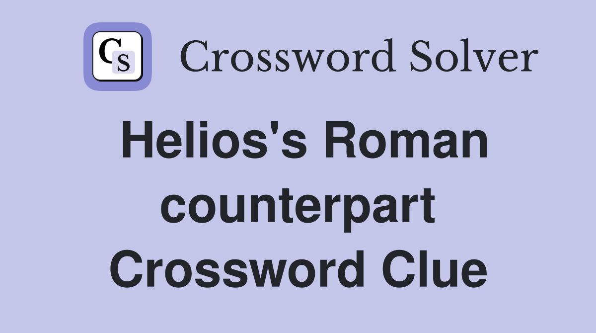 Helios's Roman counterpart Crossword Clue