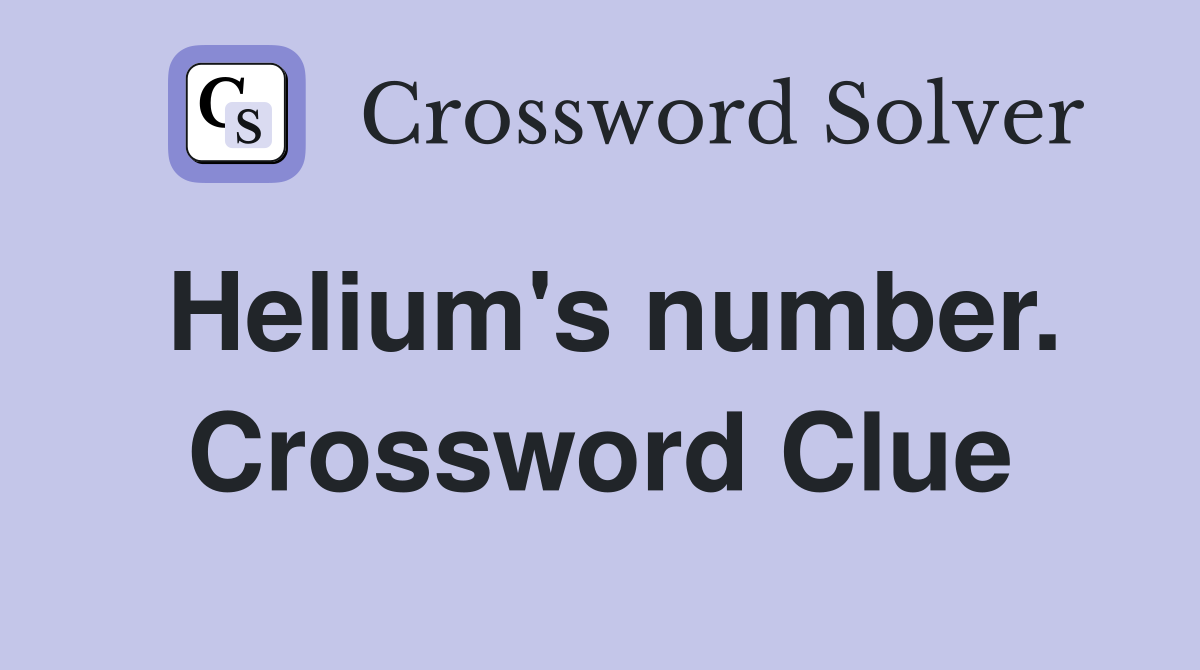 Helium's number. Crossword Clue