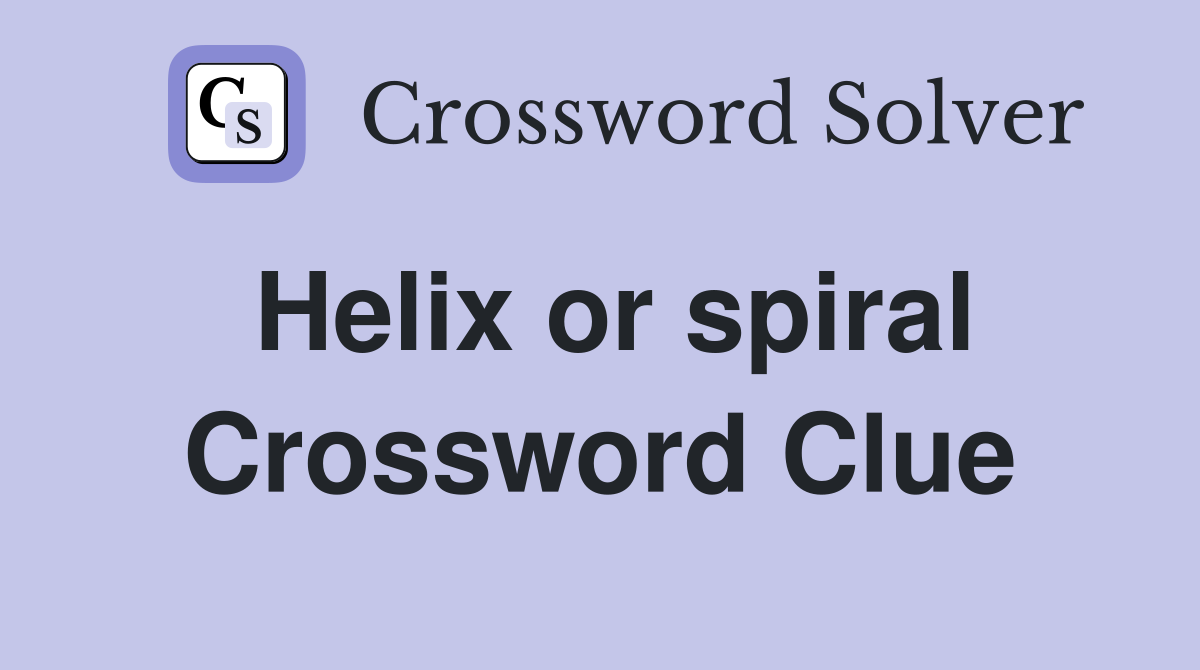Helix or spiral Crossword Clue