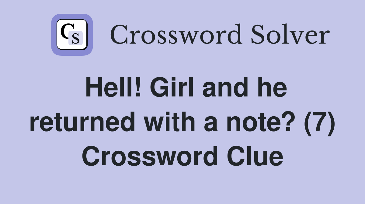Hell! Girl and he returned with a note? (7) Crossword Clue