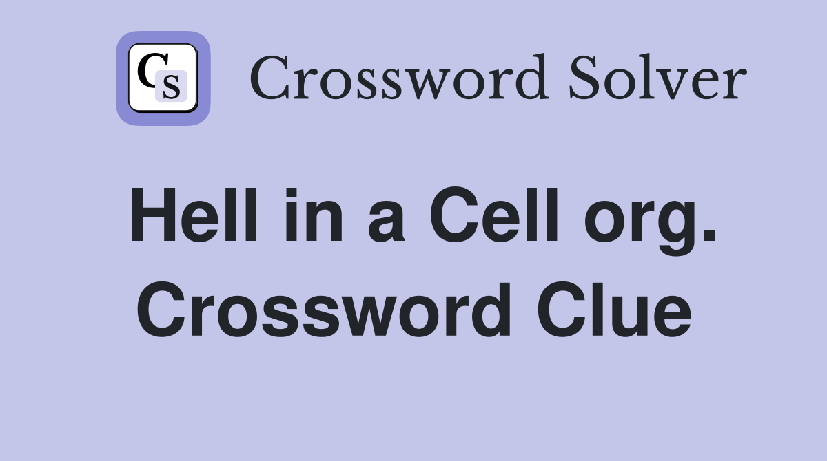 Hell in a Cell org. Crossword Clue