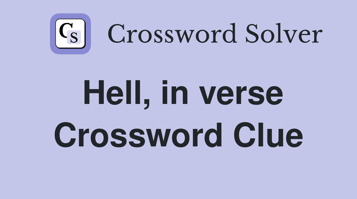 Hell, in verse Crossword Clue