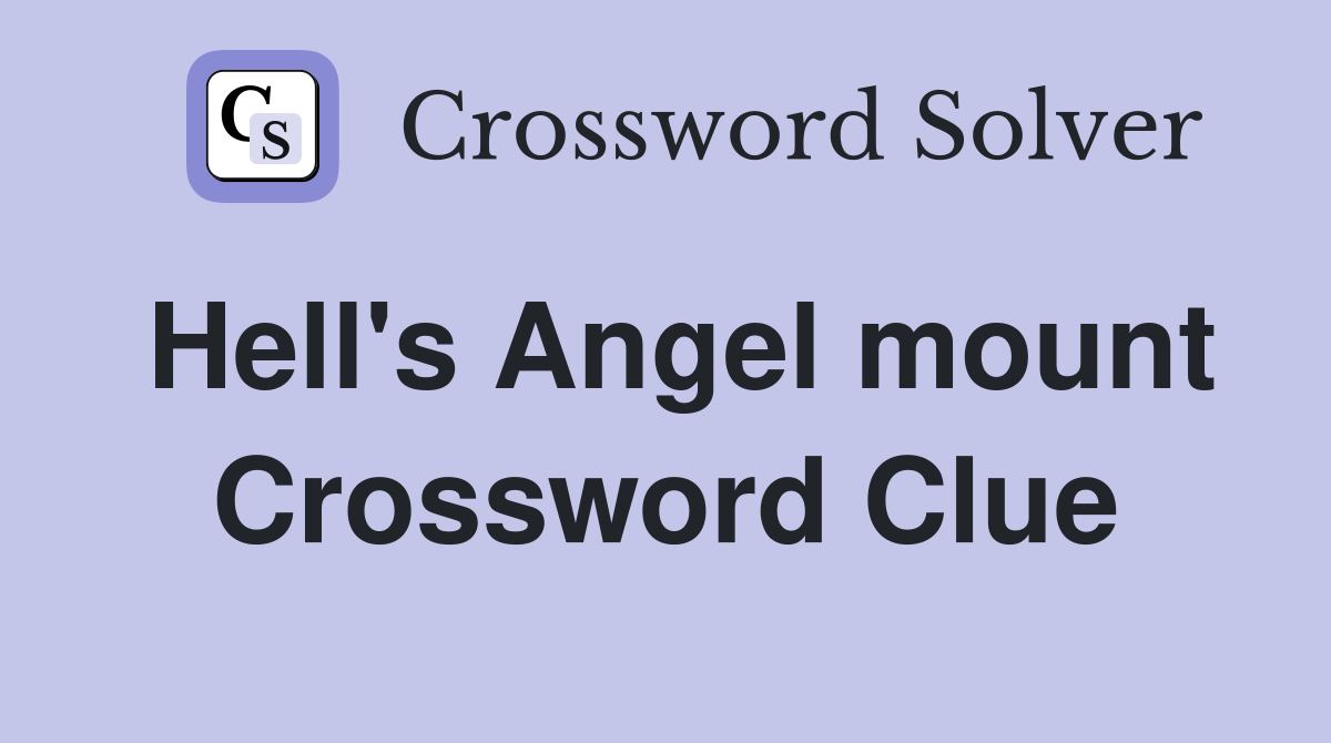 Hell's Angel mount Crossword Clue