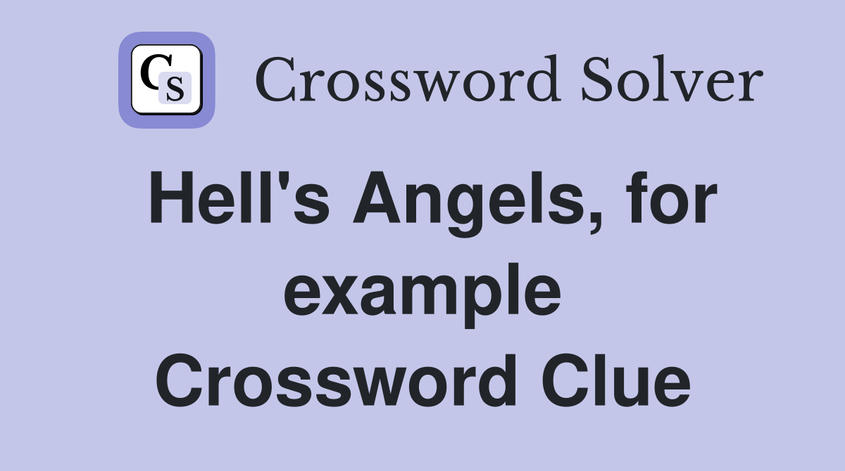 Hell's Angels, for example Crossword Clue