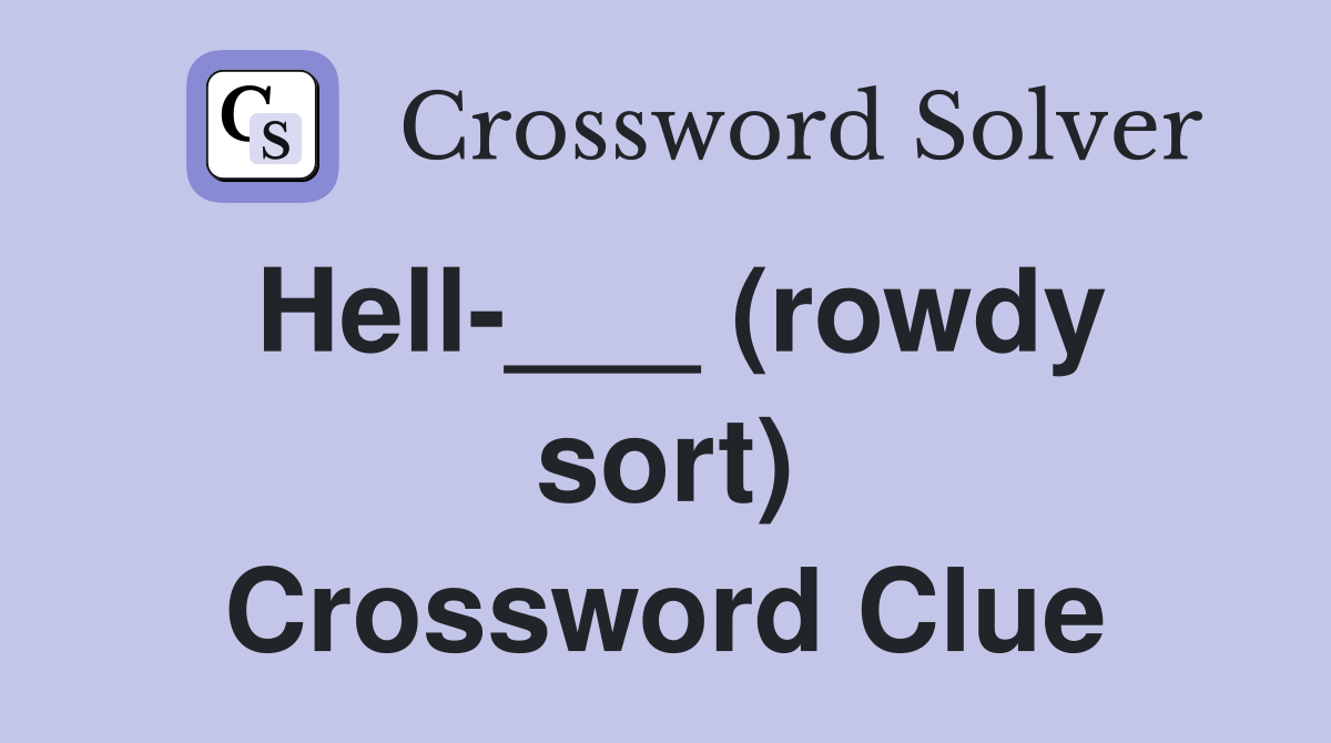 Hell-___ (rowdy sort) Crossword Clue