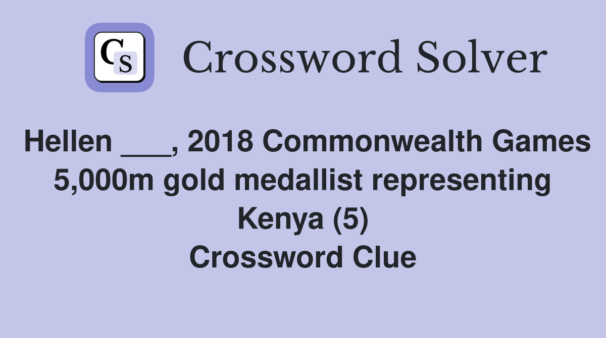 Hellen ___, 2018 Commonwealth Games 5,000m gold medallist representing Kenya (5) Crossword Clue