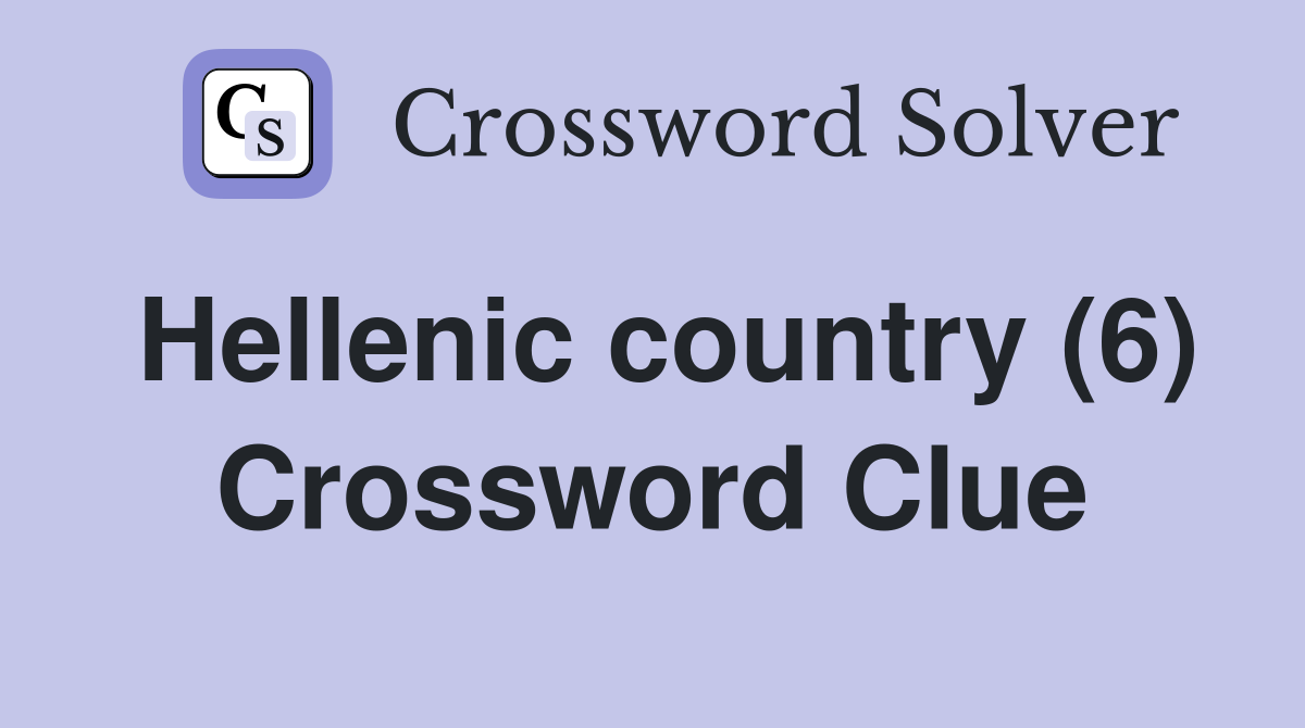 Hellenic country (6) Crossword Clue