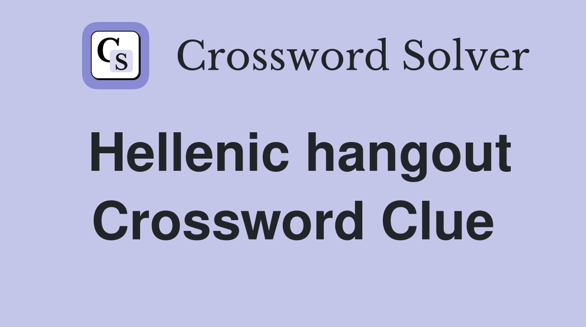 Hellenic hangout Crossword Clue