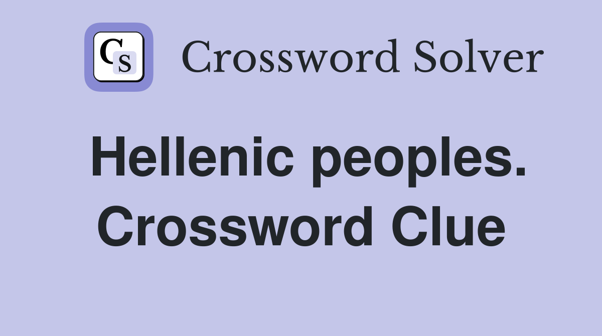 Hellenic peoples. Crossword Clue