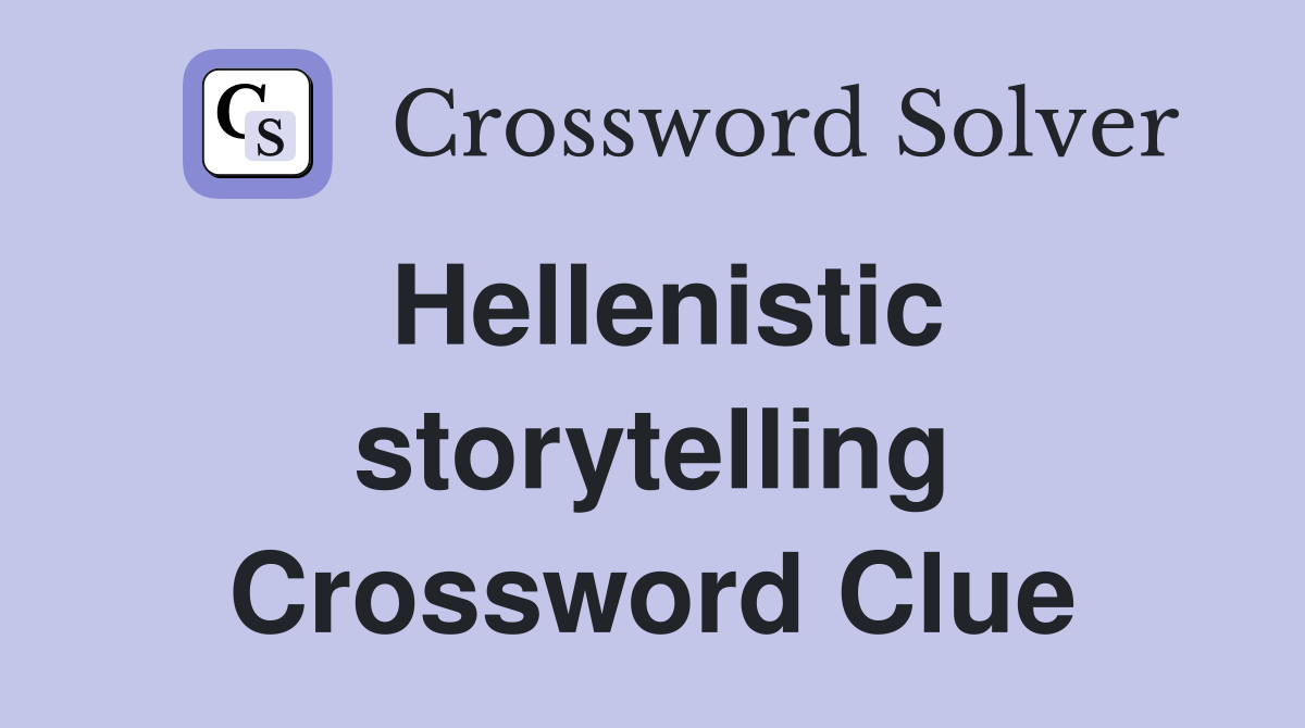 Hellenistic storytelling Crossword Clue