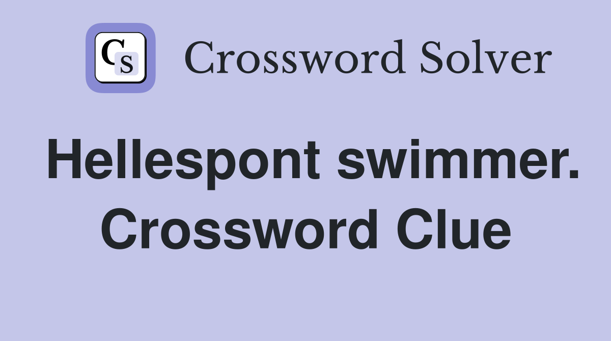 Hellespont swimmer. Crossword Clue