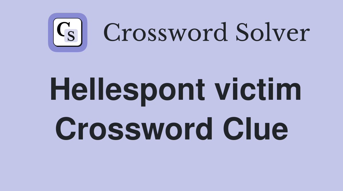 Hellespont victim Crossword Clue