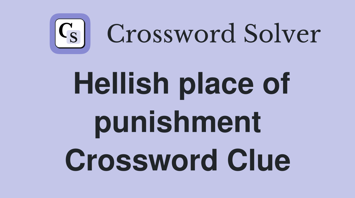 Hellish place of punishment Crossword Clue