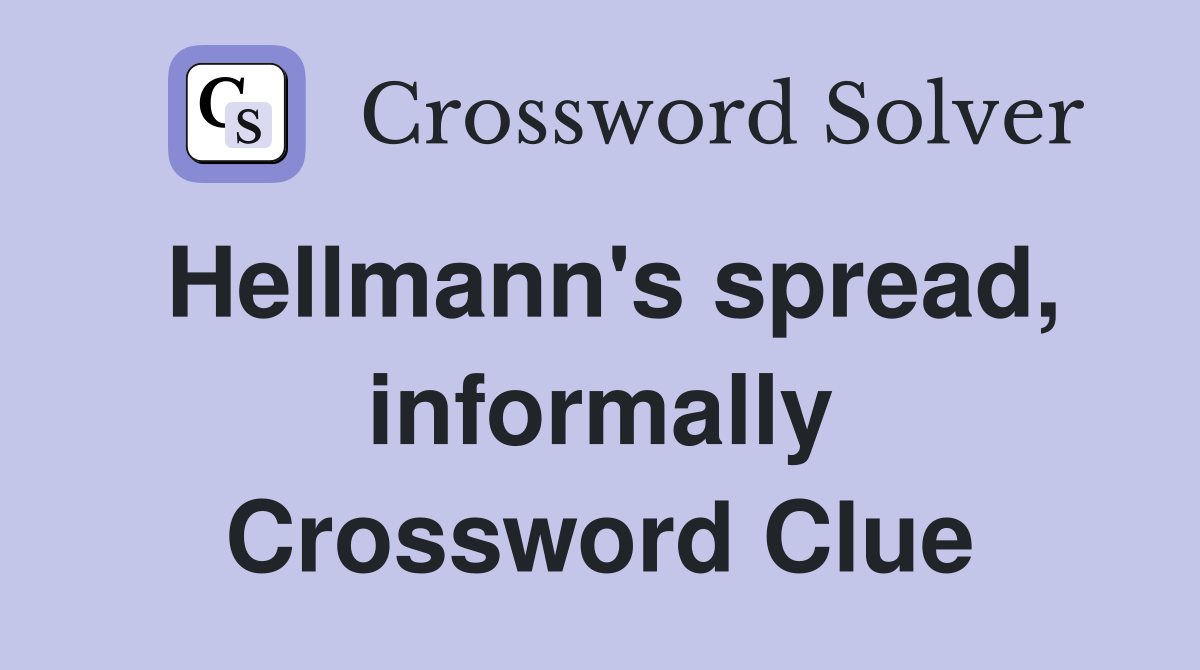 Hellmann's spread, informally Crossword Clue