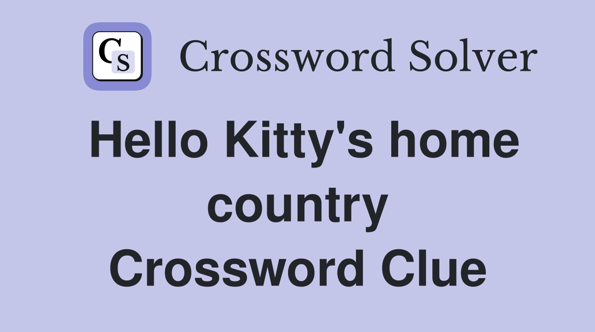 Hello Kitty's home country Crossword Clue
