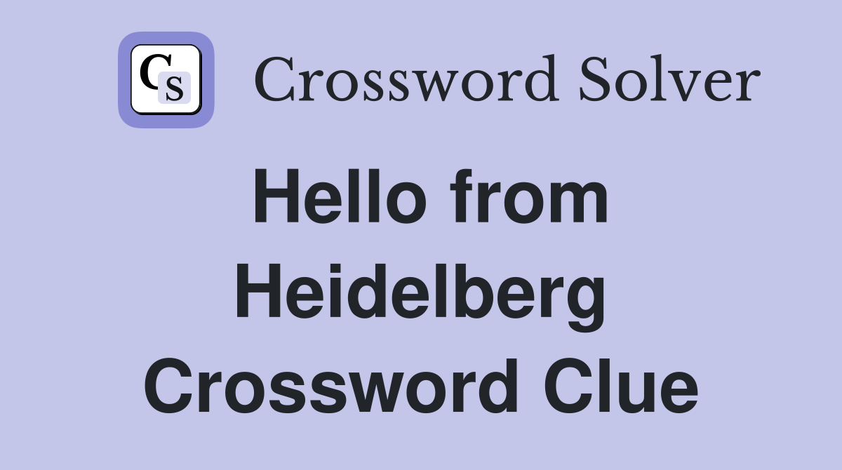 Hello from Heidelberg Crossword Clue