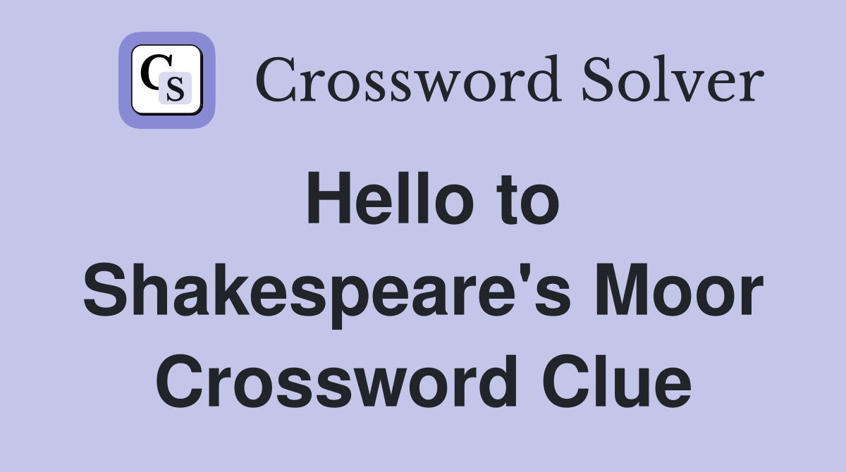 Hello to Shakespeare's Moor Crossword Clue