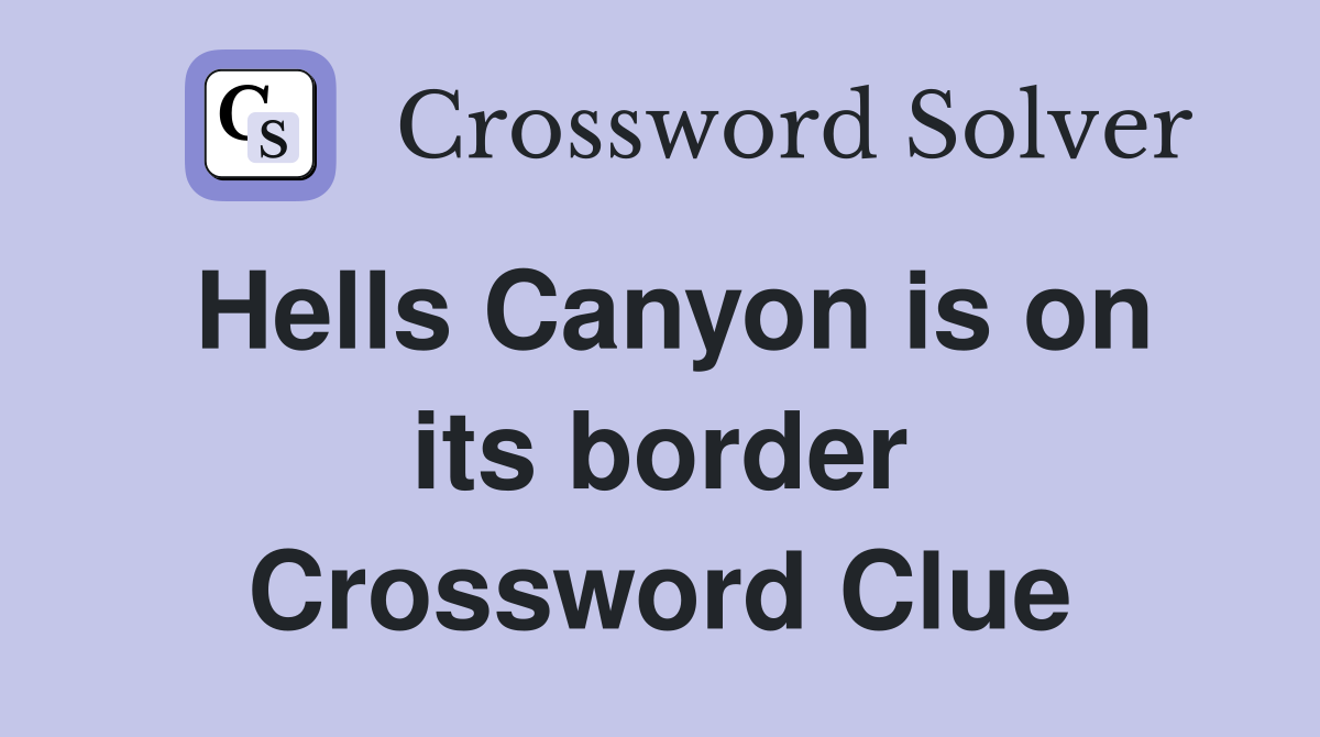 Hells Canyon is on its border Crossword Clue