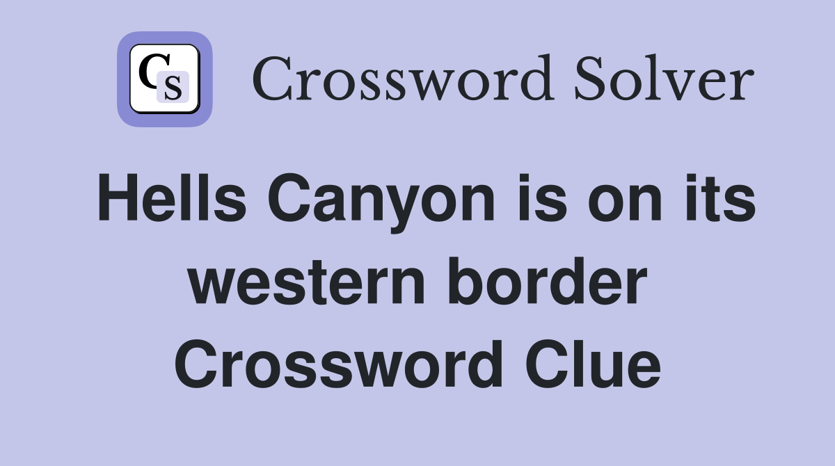 Hells Canyon is on its western border Crossword Clue
