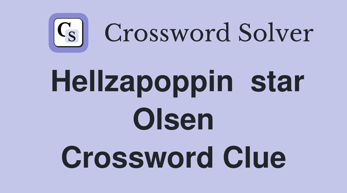 Hellzapoppin  star Olsen Crossword Clue