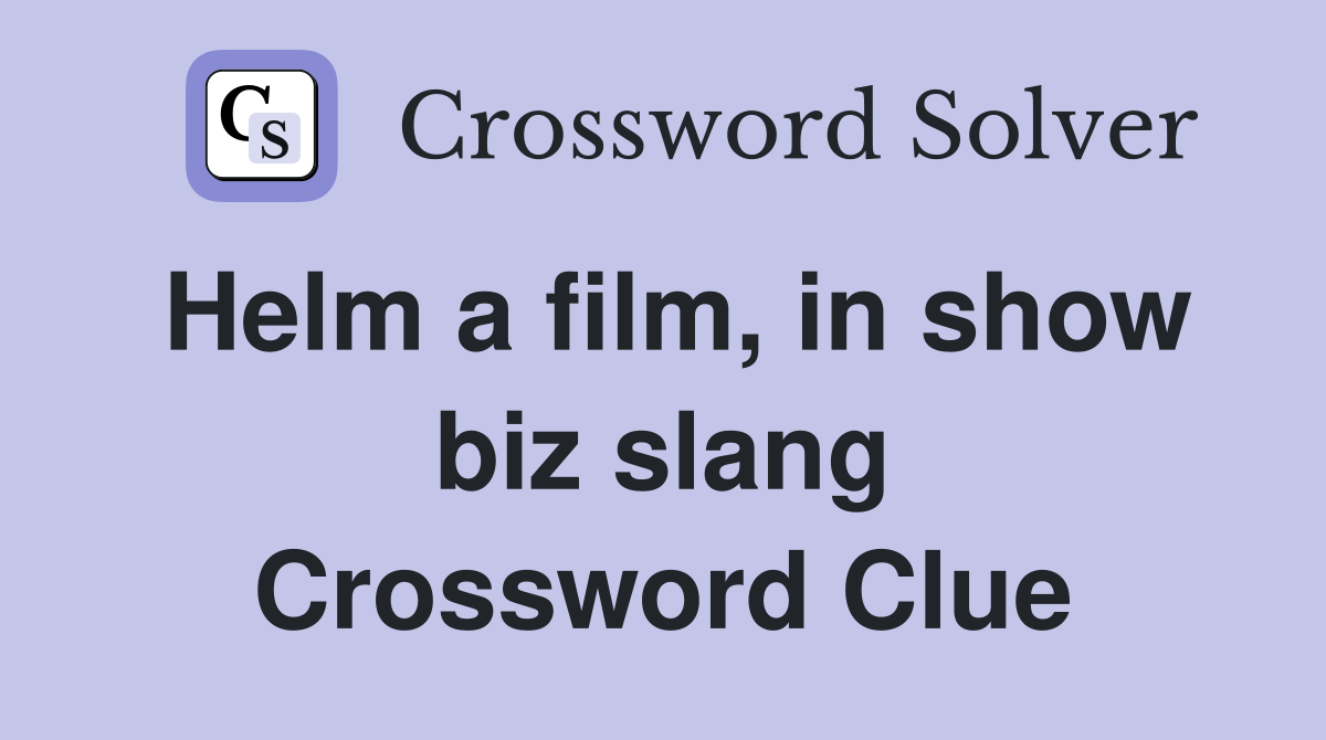 Helm a film, in show biz slang Crossword Clue